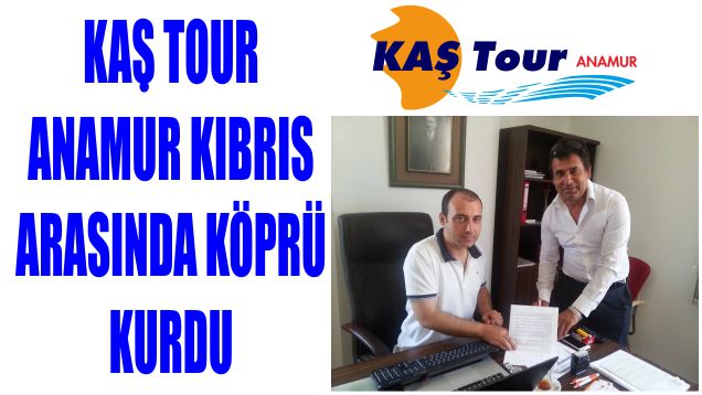 KAŞ TOUR ANAMUR KIBRIS ARASINDA KÖPRÜ KURDU