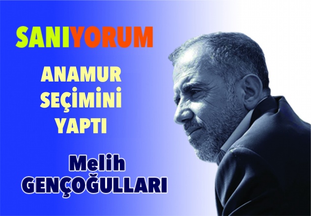 ANAMUR SEÇİMİNİ YAPTI !