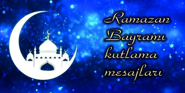 RAMAZAN BAYRAMI KUTLAMA MESAJLARI