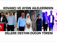 AYDIN VE KOVANCI AİLELERİ EVLATLARINI DİLLERE DESTAN BİR DÜĞÜNLE EVLENDİRDİLER