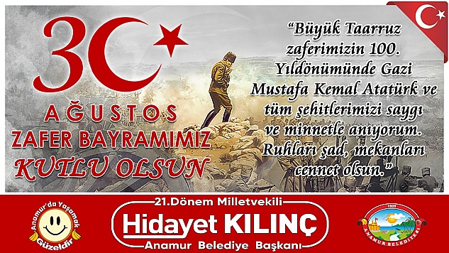 Anamur Belediye Başkanı Hidayet Kılınç 30 Ağustos Zafer Bayramı nedeniyle bir mesaj yayınladı