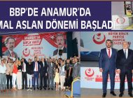 BBP’de Anamur’da  Mustafa Kemal Aslan dönemi başladı