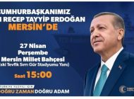 Cumhurbaşkanı Erdoğan yarın Mersin’de