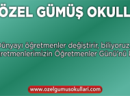 ÖZEL GÜMÜŞ OKULLARI’ndan Öğretmenler Günü mesajı