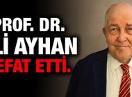 Prof. Dr. Ali Ayhan vefat etti