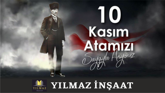 YILMAZ İNŞAAT 10 Kasım mesajı