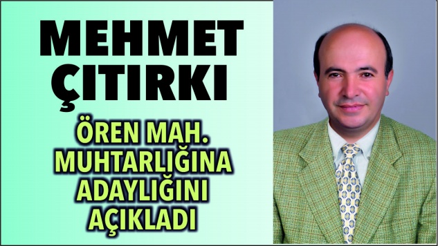 Mehmet Çıtırkı, Ören Muhtar Adayı