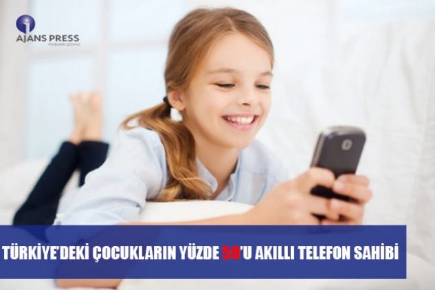 TÜRKİYE’DEKİ ÇOCUKLARIN YÜZDE 59’U AKILLI TELEFON SAHİBİ