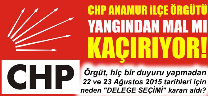 CHP Anamur İlçe Başkanlığı’nda neler oluyor?