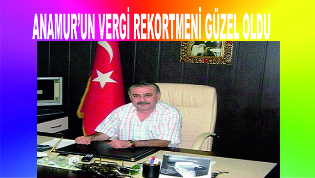 ANAMUR’UN VERGİ REKORTMENİ AYHAN GÜZEL OLDU