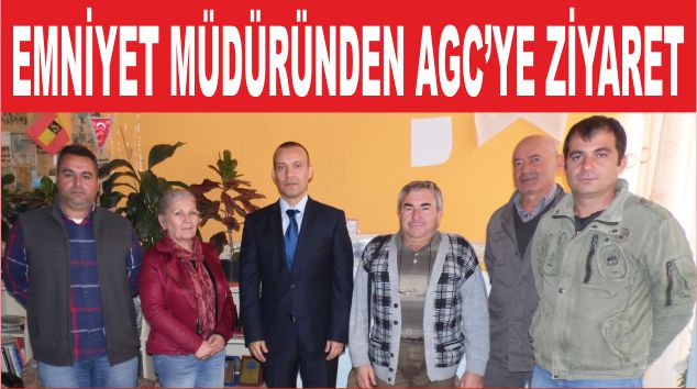 EMNİYET MÜDÜRÜ ERCAN YILMAZ’DAN AGC’YE NEZAKET ZİYARETİ