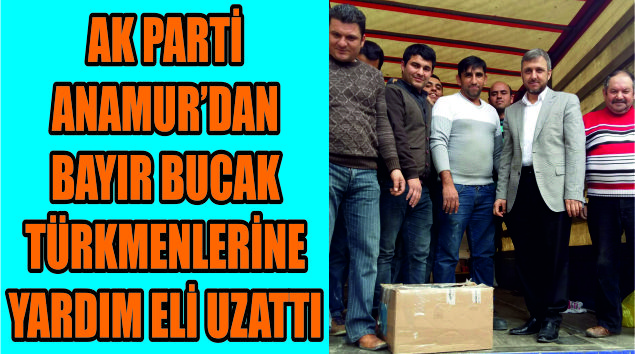 AK PARTİ ANAMUR ‘DAN BAYIRBUCAK TÜRKMENLERİNE YARDIM ELİ UZATTI