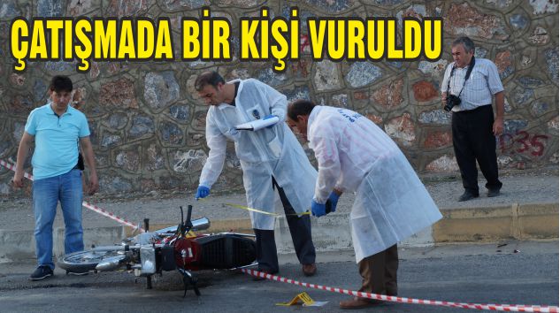 KAVGA ÇATIŞMAYA DÖNÜŞTÜ 1 KİŞİ VURULDU