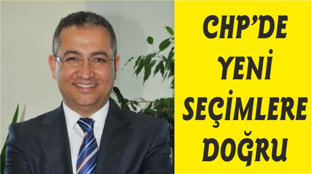 CHP DE YENİ SEÇİMLERE DOĞRU…