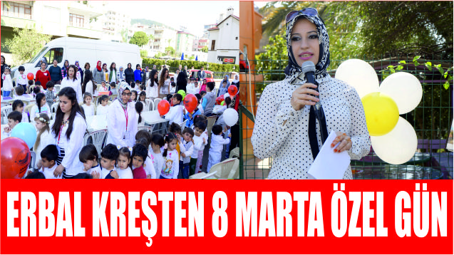 Erbal Kreşten  8 MARTA özel gün