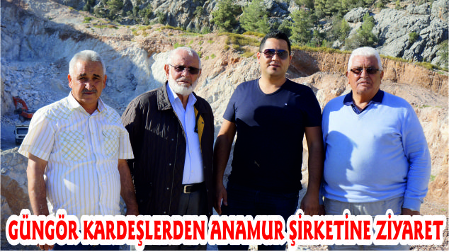 GÜNGÖR KARDEŞLERDEN ANAMUR ŞİRKETİNE ZİYARET