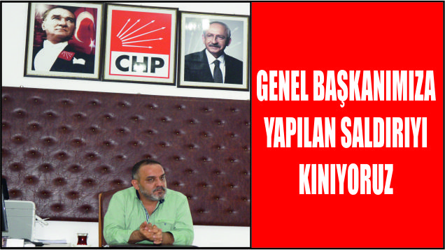 GÜVEN, “ GENEL BAŞKANIMIZA YAPILAN SALDIRIYI KINIYORUZ”