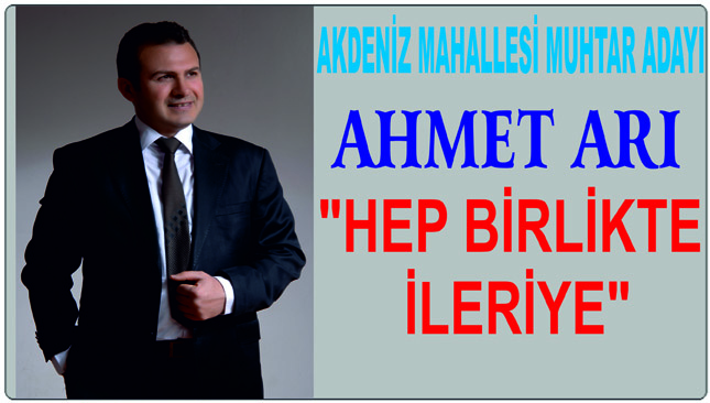 MUHTAR ADAYI AHMET ARI, “HEP BİRLİKTE İLERİYE”