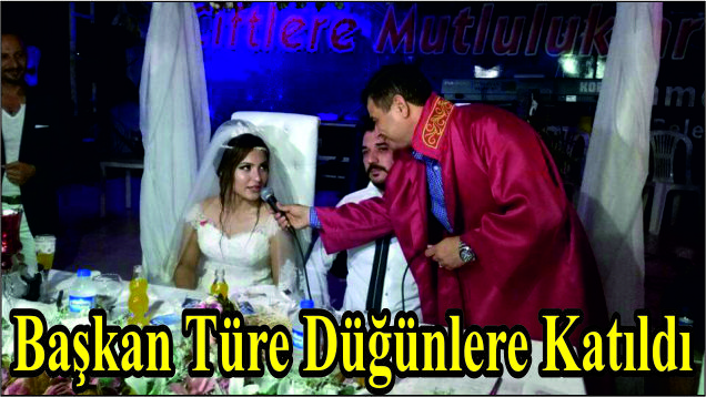 Başkan Türe Düğünlere Katıldı