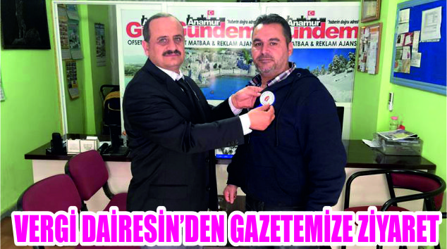 VERGİ DAİRESİN’DEN GAZETEMİZE ZİYARET