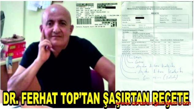 DOKTOR FERHAT TOP’DAN ŞAŞIRTAN REÇETE?