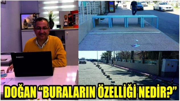 DOĞAN, “BURALARIN ÖZELLİĞİ NEDİR?