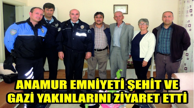 ANAMUR ENMİYETİ ŞEHİT VE GAZİ YAKINLARINI ZİYARET ETTİ