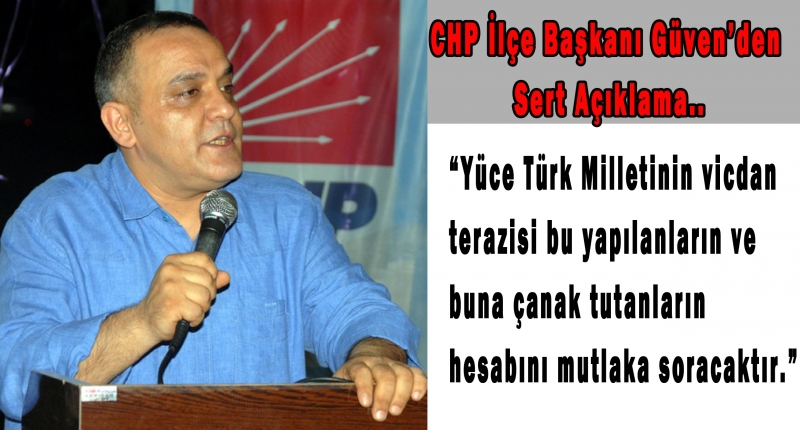 CHP ANAMUR İLÇE BAŞKANI GÜVEN SALDIRIYI KINADI