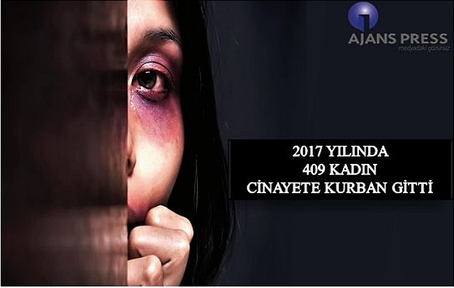 2017 YILINDA 409 KADIN CİNAYETE KURBAN GİTTİ