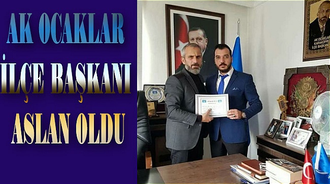 ANAMUR AK OCAKLAR İLÇE BAŞKANLIĞINA ASLAN ATANDI