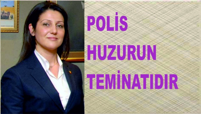 POLİS HUZURUN TEMİNATIDIR