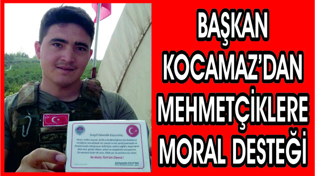 Başkan Kocamaz’dan Mehmetçiklere moral desteği